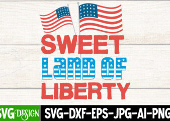 Sweet Land of Liberty T-Shirt Design , Sweet Land of Liberty Vector t-Shirt Design, American Mama T-Shirt Design, American Mama SVG Cut File, 4th of July SVG Bundle,4th of July