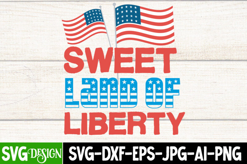 Sweet Land of Liberty T-Shirt Design , Sweet Land of Liberty Vector t-Shirt Design, American Mama T-Shirt Design, American Mama SVG Cut File, 4th of July SVG Bundle,4th of July