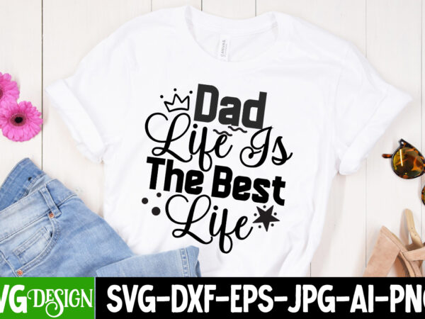 Dad life is the best life t-shirt design, dad life is the best life svg cut file, dad joke loading t-shirt design, dad joke loading svg cut file, father’s day