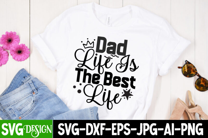 Dad Life is The Best Life T-Shirt Design, Dad Life is The Best Life SVG Cut File, Dad Joke Loading T-Shirt Design, Dad Joke Loading SVG Cut File, Father’s Day