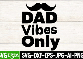 Dad Vibes Only T-Shirt Design, Dad Vibes Only SVG Cut File, Dad Joke Loading T-Shirt Design, Dad Joke Loading SVG Cut File, Father’s Day Bundle Png Sublimation Design Bundle,Best Dad