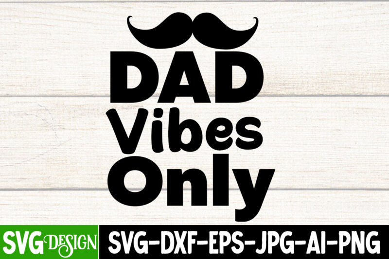 Dad Vibes Only T-Shirt Design, Dad Vibes Only SVG Cut File, Dad Joke Loading T-Shirt Design, Dad Joke Loading SVG Cut File, Father’s Day Bundle Png Sublimation Design Bundle,Best Dad