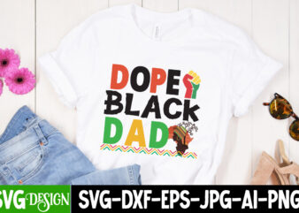 Dope Black Dad T-Shirt Design, Dope Black Dad SVG Cut File, Juneteenth T-Shirt Design, Juneteenth SVG Cut File, Juneteenth Vibes Only T-Shirt Design, Juneteenth Vibes Only SVG Cut File, Word