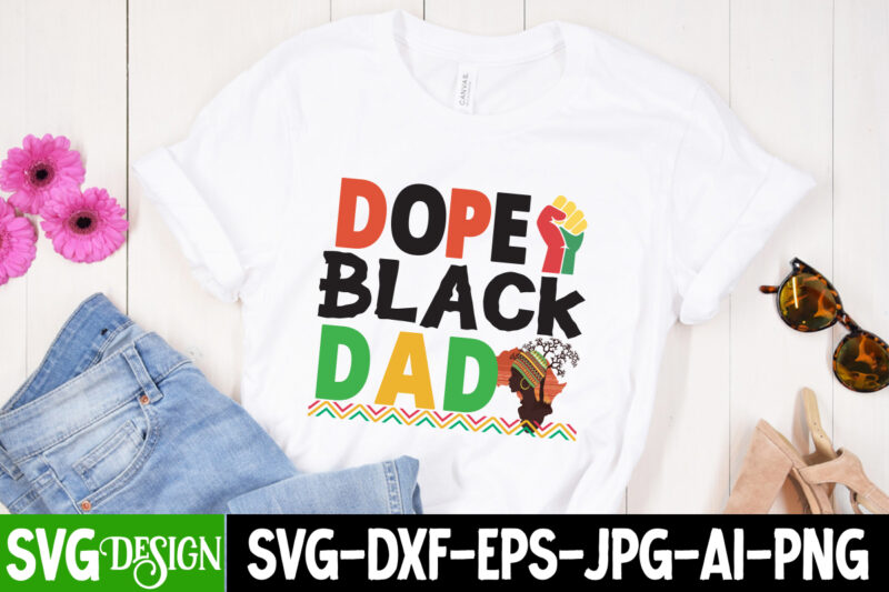 Dope Black Dad T-Shirt Design, Dope Black Dad SVG Cut File, Juneteenth T-Shirt Design, Juneteenth SVG Cut File, Juneteenth Vibes Only T-Shirt Design, Juneteenth Vibes Only SVG Cut File, Word