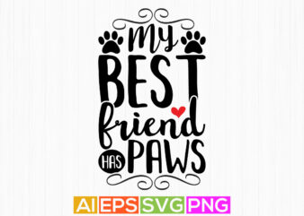 my best friend has paws, happy dog greeting tees, funny dogs paw print tee template