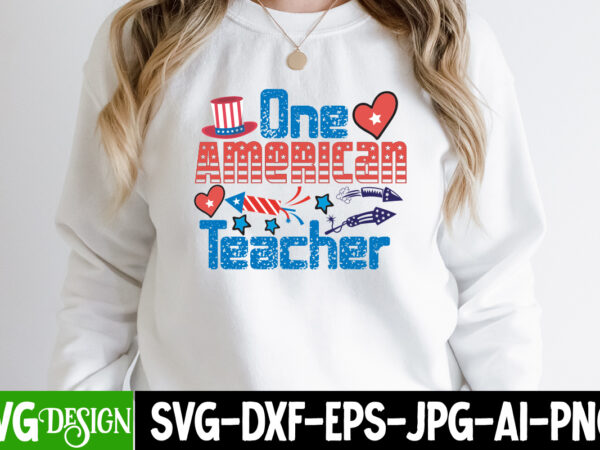 One amrican teacher t-shirt design, one amrican teacher vector t-shirt design, american mama t-shirt design, american mama svg cut file, 4th of july svg bundle,4th of july sublimation bundle svg,