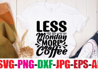 Less Monday More Coffee T-shirt Design,Coffee And Mascara T-shirt Design,coffee svg bundle, coffee, coffee svg, coffee makers, coffee near me, coffee machine, coffee shop near me, coffee shop, best coffee