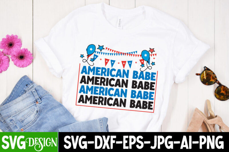 American Babe T-Shirt Design, American Babe Vector T-Shirt Design, 4th of July SVG Bundle,4th of July Sublimation Bundle Svg, 4th of July America PNG Sublimation Design, America png, Retro png,