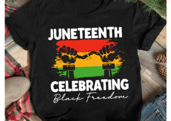 Juneteenth Celebrating Black Freedom T-Shirt Design, Juneteenth Celebrating Black Freedom SVG Cut File, Black History Month T-Shirt Design .Black History Month SVG Cut File, 40 Juneteenth SVG PNG bundle, juneteenth