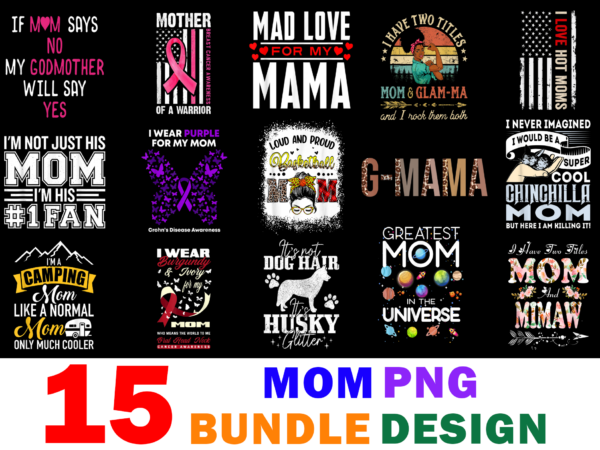 15 mom shirt designs bundle for commercial use part 2, mom t-shirt, mom png file, mom digital file, mom gift, mom download, mom design