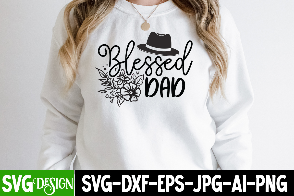 Blessed Dad T-Shirt Design, Blessed Dad SVG Cut File, Father’s Day ...