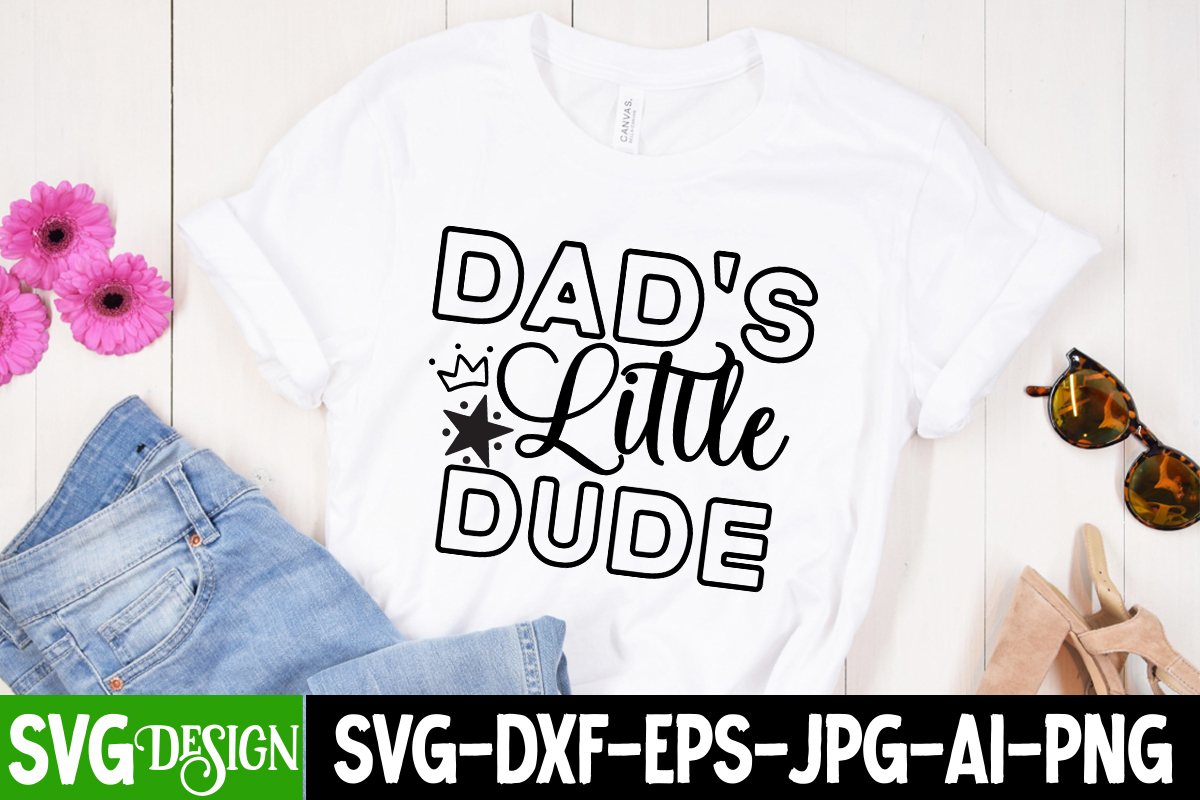 Dad's Little Dude T-Shirt Design,Dad's Little Dude SVG Cut File, Dad ...