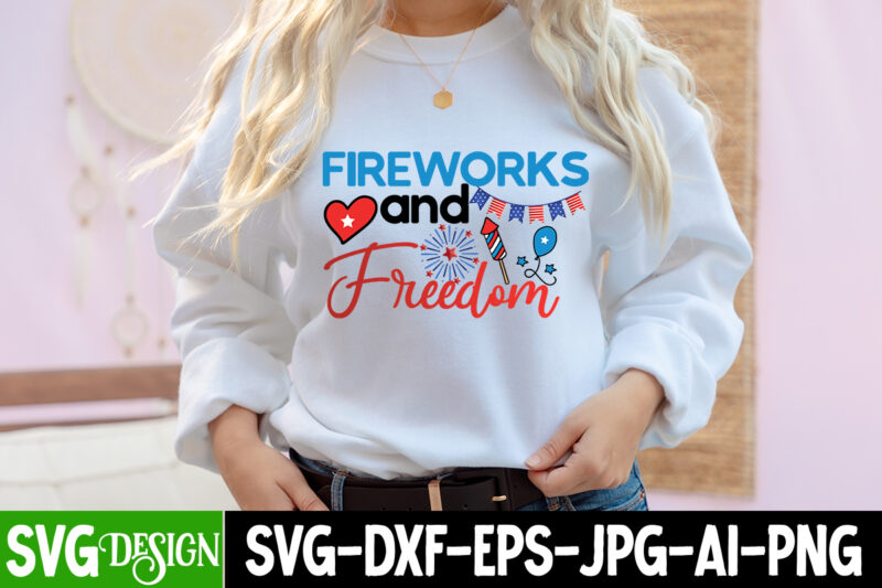 Fireworks And Freedom T-Shirt Design, Fireworks And Freedom Vector T-Shirt Design On Sale , 4th of July SVG Bundle,4th of July Sublimation Bundle Svg, 4th of July America PNG Sublimation