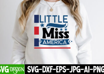 Little Miss America T-Shirt Design, Little Miss America SVG Cut File, 4th of July SVG Bundle,July 4th SVG, fourth of july svg, independence day svg, patriotic svg,4th of July Sublimation