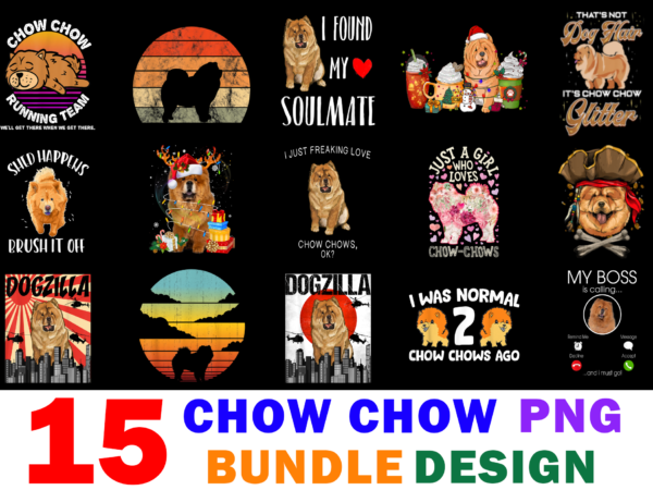 15 chow chow shirt designs bundle for commercial use part 3, chow chow t-shirt, chow chow png file, chow chow digital file, chow chow gift, chow chow download, chow chow design