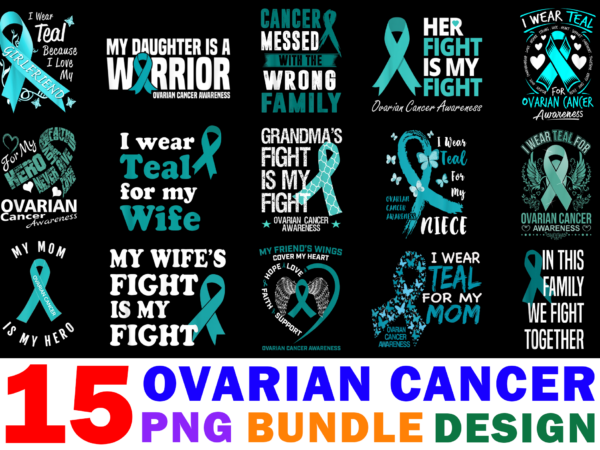 15 world ovarian cancer day shirt designs bundle for commercial use part 2, world ovarian cancer day t-shirt, world ovarian cancer day png file, world ovarian cancer day digital file,
