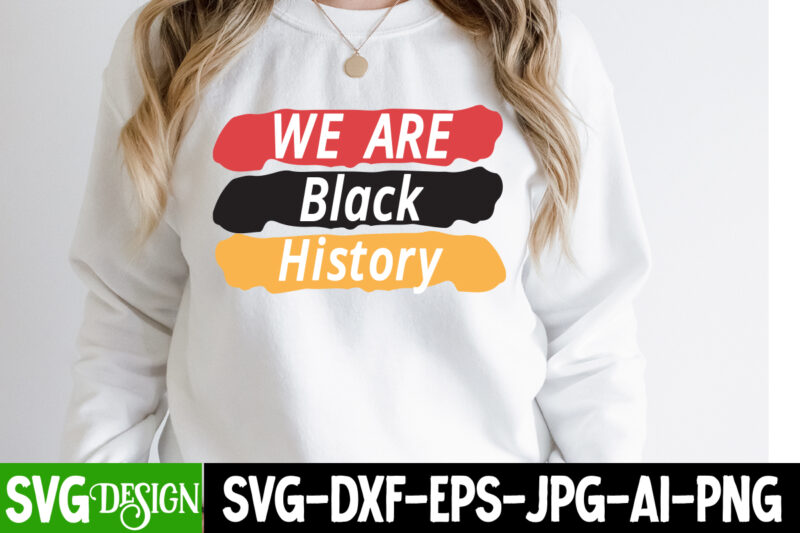 We Are Black History T-Shirt Design, We Are Black History SVG Cut File, Juneteenth T-Shirt Design, Juneteenth SVG Cut File, Juneteenth Vibes Only T-Shirt Design, Juneteenth Vibes Only SVG Cut