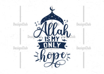 Allah is my only hope, Hand lettering Islamic quote design