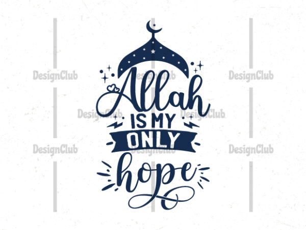 Allah is my only hope, hand lettering islamic quote design