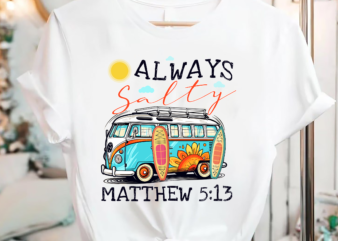 Always Salty Matthew 513 T-Shirt PC