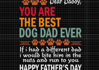 You Are The Best Dog Dad Ever Father’s Day Svg, Best Dog Dad Ever Svg, Father’s Day Svg, Daddy Svg t shirt design template