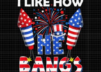I Like How He Bangs Couple 4th Of July Firecracker Png, I Like How He Bangs Png, 4th Of July Firecracker Png t shirt design for sale