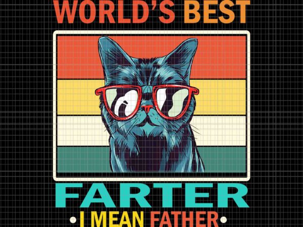 World’s best farter i mean father png, best cat dad ever png, cat father png, father’s day png t shirt design for sale