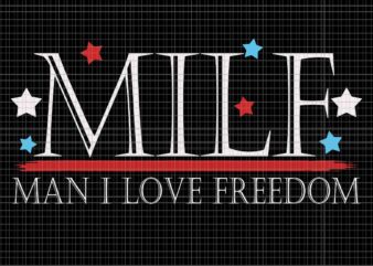 Milf Man I Love Freedom Svg, Funny Patriotic 4th Of July Svg, 4th Of July Svg t shirt designs for sale