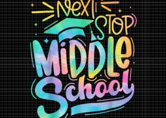 Next Stop Middle School Graduation Png, Last Day Of School Png, Happy School Png T shirt vector artwork