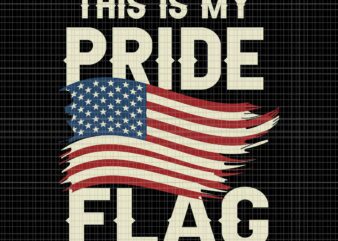 This Is My Pride Flag USA American 4th Of July Svg, This Is My Pride Flag Svg, Flag American 4th Of July Svg t shirt designs for sale