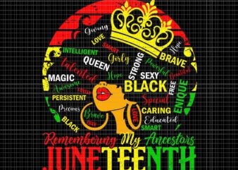 Remembering My Ancestors Juneteenth Celebrate Black Women Svg, Juneteenth Celebrate Svg, Juneteenth Day Svg, Juneteenth 1865 Svg