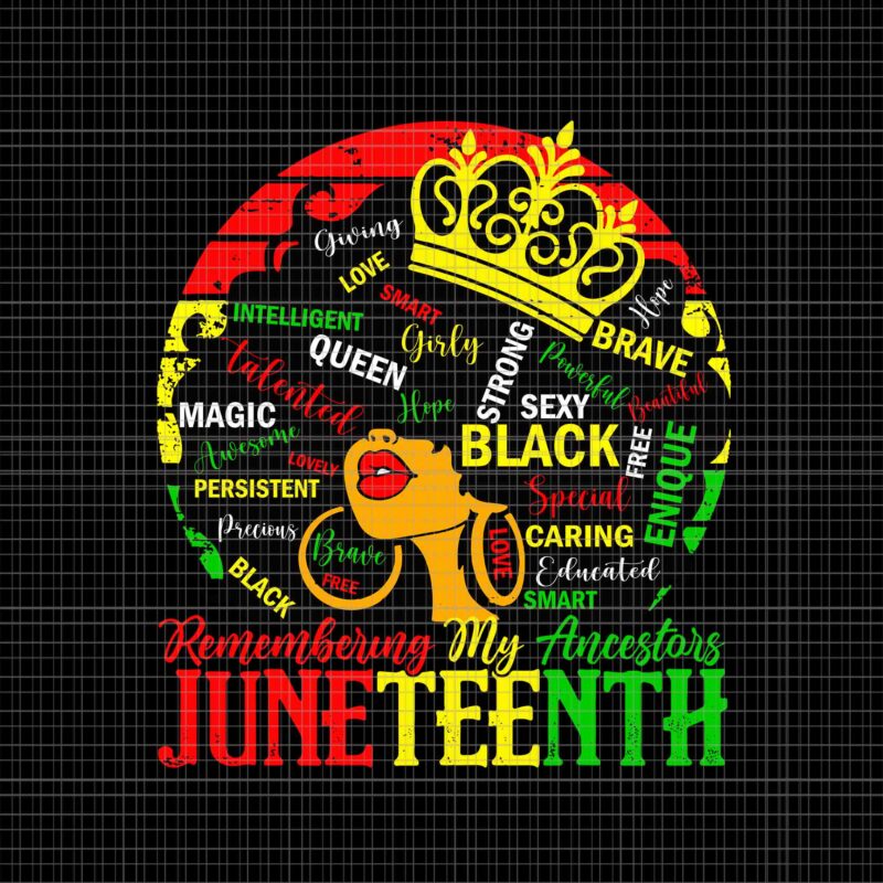 Remembering My Ancestors Juneteenth Celebrate Black Women Svg, Juneteenth Celebrate Svg, Juneteenth Day Svg, Juneteenth 1865 Svg