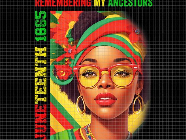 Juneteenth women remembering my ancestors 2023 png, juneteenth 1865 png, juneteenth day png vector clipart