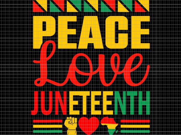 Peace love & juneteenth june 19th freedom day svg, peace love juneteenth svg, juneteenth day svg, juneteenth 1865 svg t shirt illustration