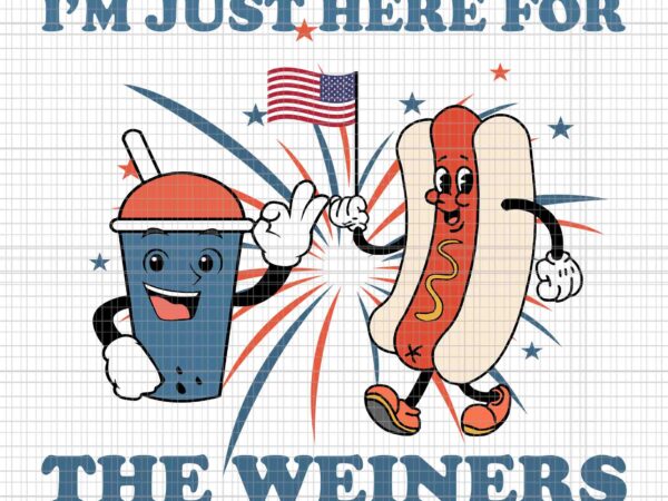 Hot dog i’m just here for the wieners 4th of july svg, hot dog 4th of july svg, hot dog svg, 4th of july svg graphic t shirt