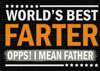 World’s Best Farter I Mean Father Svg, Father’s Day Svg, Father Svg, Daddy Svg