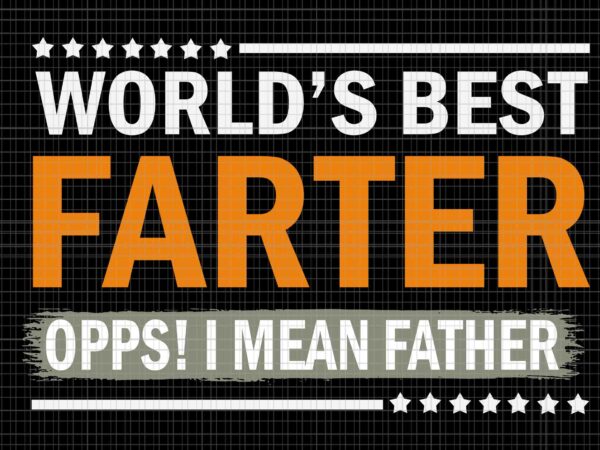 World’s best farter i mean father svg, father’s day svg, father svg, daddy svg t shirt design for sale World’s best farter i mean father svg, father’s day svg, father svg, daddy svg t shirt design for sale