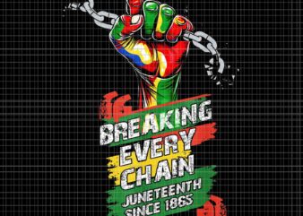 Juneteenth Breaking Every Chain Since 1865 Png, Juneteenth Day Png, Juneteenth 1865 Png