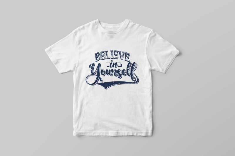 Believe in yourself, Hand lettering motivational quotes t-shirt design