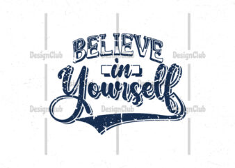 Believe in yourself, Hand lettering motivational quotes t-shirt design