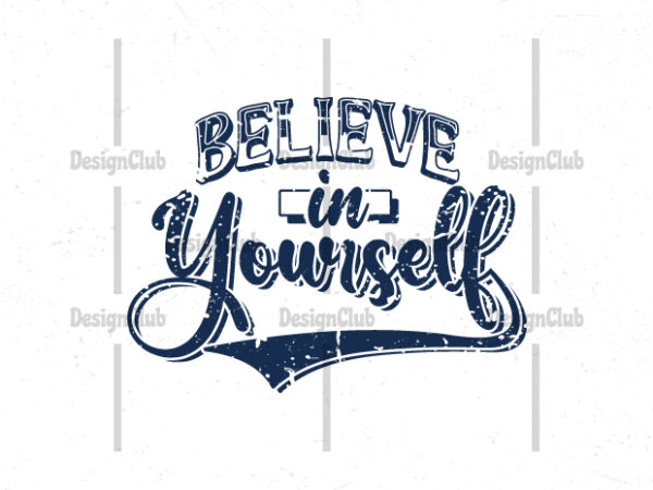 Believe in yourself, hand lettering motivational quotes t-shirt design