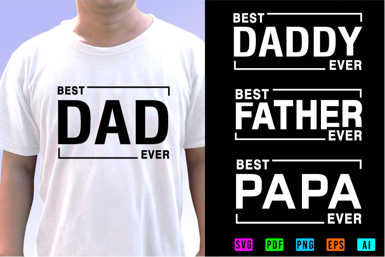 Dad T shirt Design SVG Graphic Vector, Best Father Ever, Best Dad Ever, Best Papa Ever