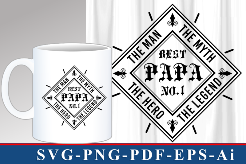 Best Papa T shirt And Mug Design Vector, Fathers Day Inspirational Quote SVG Graphic Vector
