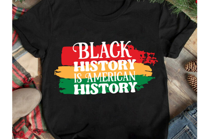 Black History is American History T-Shirt Design, Black History is American History SVG Cut File, Black History Month T-Shirt Design .Black History Month SVG Cut File, 40 Juneteenth SVG PNG