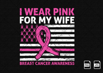 I Wear Pink For My Wife Breast Cancer Month Support Squad Cancer awareness ribbon USA flag vector shirt print template