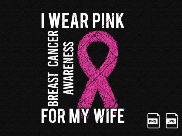 I wear pink for my wife breast cancer month support squad cancer awareness ribbon usa flag vector shirt print template