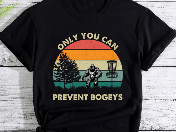 Bogey bigfoot, only you can prevent bogeys disc golf t shirt template