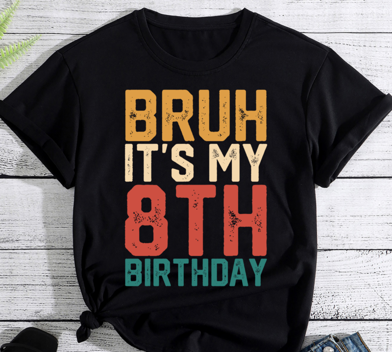 Bruh It_s My 8th Birthday 8th Year Old 8yr Birthday Boy,Girl PC - Buy t ...