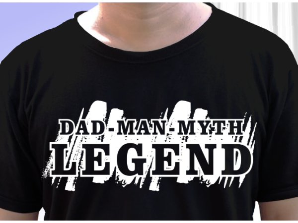 Dad the man, the myth, the legend, fathers day inspirational quote t shirt designs graphic vector