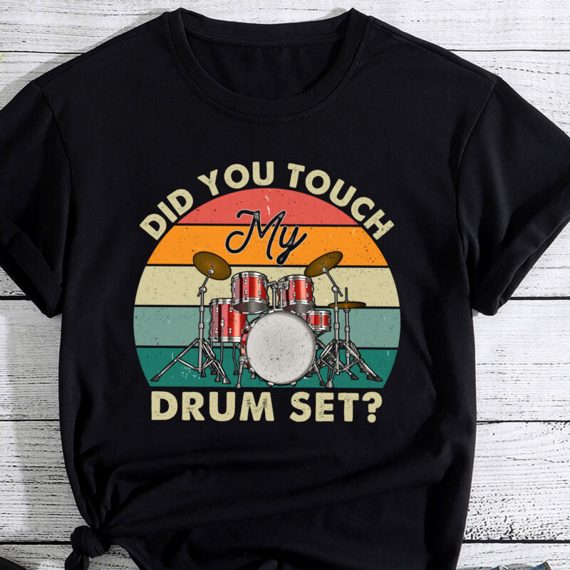Did You Touch My Drum Set Funny Drummer Percussion Drums PC